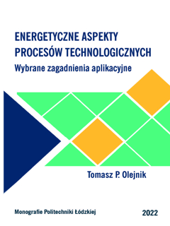 Energetyczne aspekty procesów technologicznych - Wybrane zagadnienia aplikacyjne