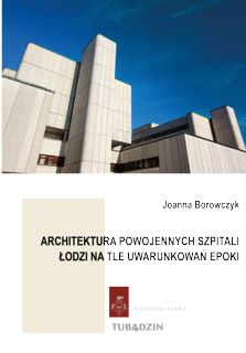 Okładka książki - Architektura powojennych szpitali Łodzi na tle uwarunkowań epoki