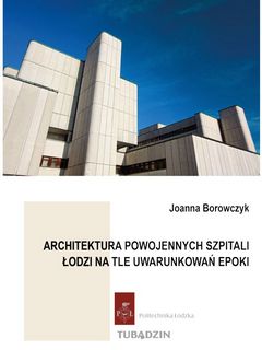 Architektura powojennych szpitali Łodzi na tle uwarunkowań epoki