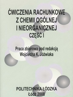 Ćwiczenia rachunkowe z chemii ogólnej i nieorganicznej, Cz. I