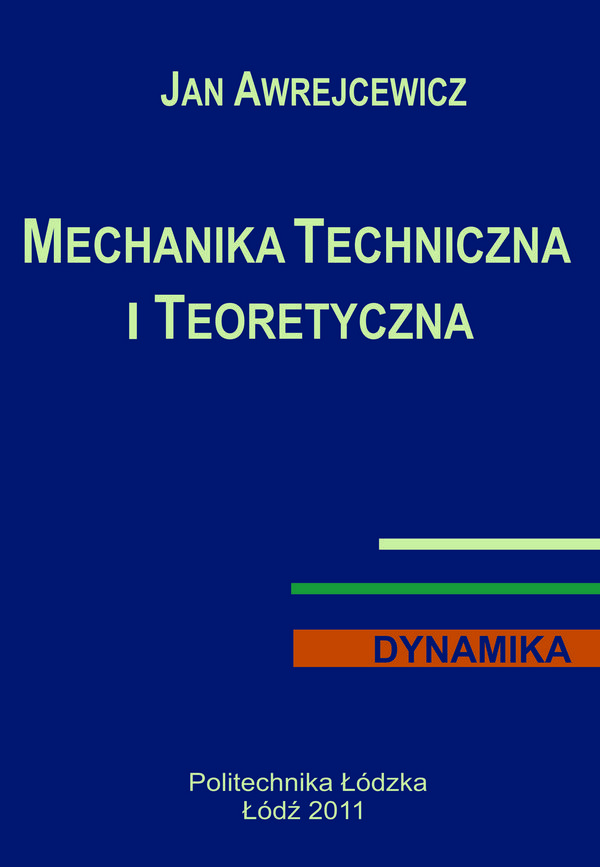 Mechanika techniczna i teoretyczna. Dynamika (tom 2)