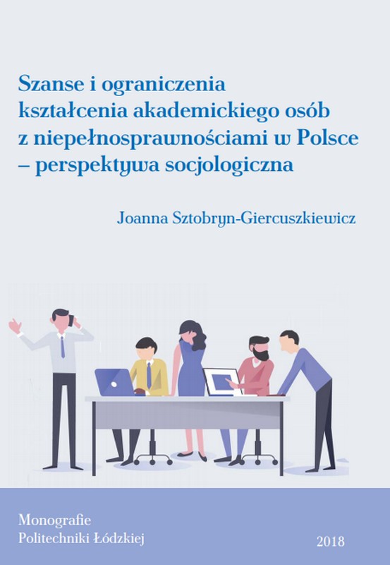 Szanse i ograniczenia kształcenia akademickiego osób niepełnosprawnych w Polsce – perspektywa socjologiczna